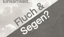 Di, 23.06, 15:00: Einsamkeit. Fluch & Segen? Di, 23.06, 15:00: Einsamkeit. Fluch & Segen?